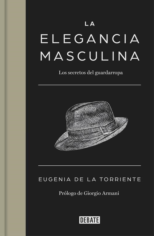 LA ELEGANCIA MASCULINA.LOS SECRETOS DEL GUARDARROPA | 9788499924731 | DE LA TORRIENTE,EUGENIA | Llibreria Geli - Llibreria Online de Girona - Comprar llibres en català i castellà