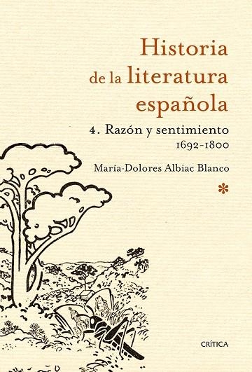 HISTORIA DE LA LITERATURA ESPAÑOLA-4.RAZÓN Y SENTIMIENTO 1692-1800 | 9788498928181 | ALBIAC BLANCO,MARIA DOLORES | Llibreria Geli - Llibreria Online de Girona - Comprar llibres en català i castellà