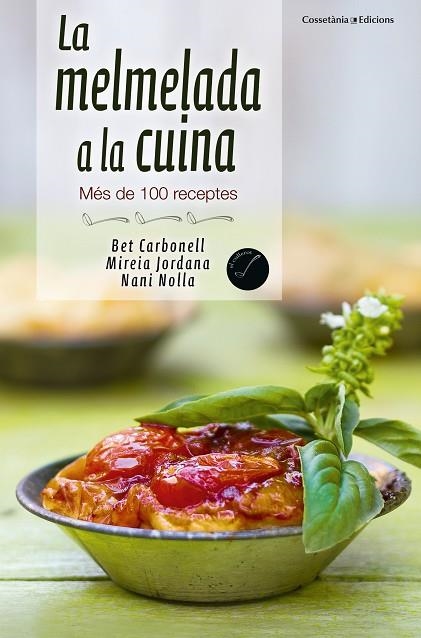 LA MELMELADA A LA CUINA.MÉS DE 100 RECEPTES | 9788490343029 | NOLLA,NANI/CARBONELL,BET/JORDANA,MIREIA | Llibreria Geli - Llibreria Online de Girona - Comprar llibres en català i castellà