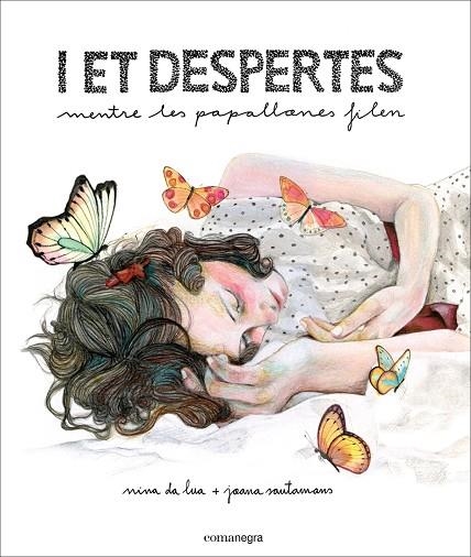 I ET DESPERTES MENTRE LES PAPALLONES FILEN | 9788416033522 | DA LUA,NINA/SANTAMANS,JOANA | Libreria Geli - Librería Online de Girona - Comprar libros en catalán y castellano