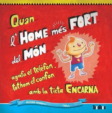 QUAN L'HOME MÉS FORT DEL MÓN AGAFA EL TELÈFON,TOTHOM EL CONFON AMB LA TIETA ENCARNA | 9788416003266 | RIMBAU,ROSER | Llibreria Geli - Llibreria Online de Girona - Comprar llibres en català i castellà