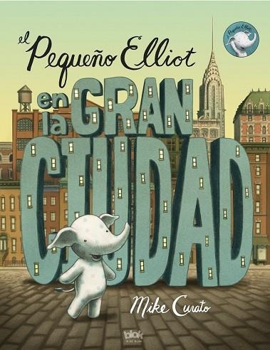 EL PEQUEÑO ELLIOT EN LA GRAN CIUDAD (TD) | 9788416075348 | CURATO,MIKE | Llibreria Geli - Llibreria Online de Girona - Comprar llibres en català i castellà