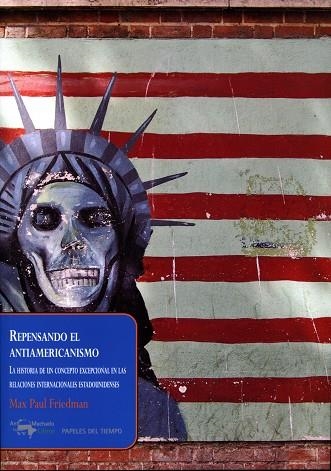 REPENSANDO EL ANTIAMERICANISMO | 9788477742647 | FRIEDMAN,MAX PAUL | Llibreria Geli - Llibreria Online de Girona - Comprar llibres en català i castellà