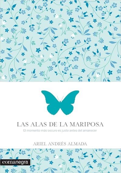 LAS ALAS DE LA MARIPOSA.EL MOMENTO MÁS OSCURO ES JUSTO ANTES DEL AMANECER | 9788416033560 | ANDRÉS ALMADA,ARIEL | Llibreria Geli - Llibreria Online de Girona - Comprar llibres en català i castellà