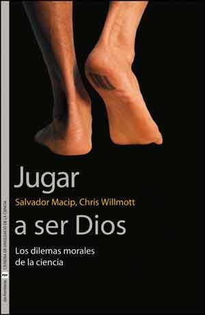 JUGAR A SER DIOS.LOS DILEMAS MORALES DE LA CIENCIA | 9788437095158 | MACIP,SALVADOR/WILLMOTT,CHRIS | Llibreria Geli - Llibreria Online de Girona - Comprar llibres en català i castellà