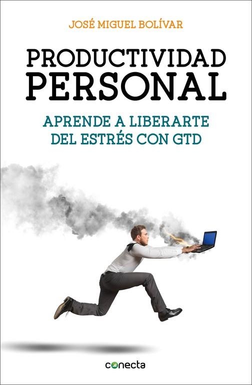 PRODUCTIVIDAD PERSONAL.APRENDE A LIBERARTE DEL ESTRÉS CON GTD | 9788416029341 | BOLIVAR,JOSE MIGUEL | Llibreria Geli - Llibreria Online de Girona - Comprar llibres en català i castellà