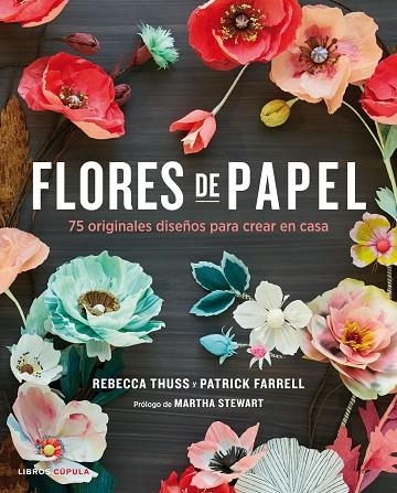 FLORES DE PAPEL.75 ORIGINALES DISEÑOS PARA CREAR EN CASA | 9788448021290 | THUSS,REBECCA/FARRELL,PATRICK/STEWART,MARTA (PRÒLEG) | Llibreria Geli - Llibreria Online de Girona - Comprar llibres en català i castellà