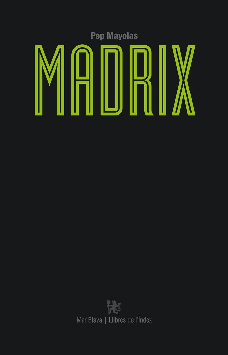 MADRIX | 9788494325755 | MAYOLAS,PEP | Llibreria Geli - Llibreria Online de Girona - Comprar llibres en català i castellà