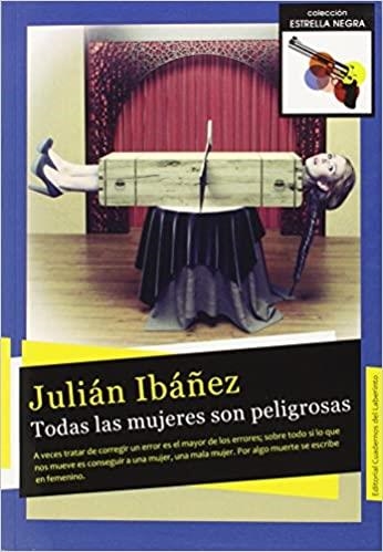 TODAS LAS MUJERES SON PELIGROSAS | 9788494316500 | IBÁÑEZ,JULIÁN | Llibreria Geli - Llibreria Online de Girona - Comprar llibres en català i castellà