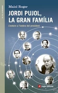 JORDI PUJOL,LA GRAN FAMÍLIA.L'ENTORN A L'OMBRA DEL PRESIDENT | 9788416139408 | ROGER,MAIOL | Llibreria Geli - Llibreria Online de Girona - Comprar llibres en català i castellà