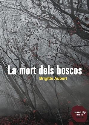 LA MORT DELS BOSCOS | 9788494307386 | AUBERT,BRIGITTE | Llibreria Geli - Llibreria Online de Girona - Comprar llibres en català i castellà