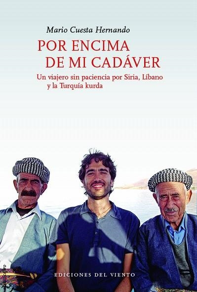 POR ENCIMA DE MI CADÁVER.UN VIAJERO SIN PACIENCIA POR SIRIA,LÍBANO Y LA TURQUÍA KUEDA | 9788415374770 | CUESTA HERNANDO,MARIO | Llibreria Geli - Llibreria Online de Girona - Comprar llibres en català i castellà