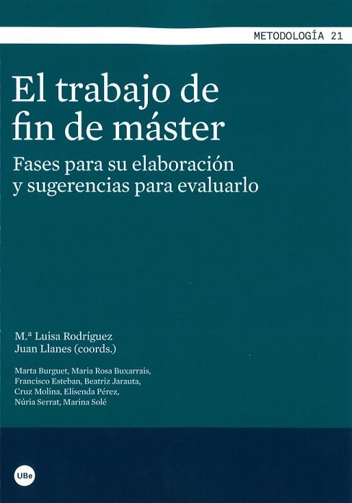 EL TRABAJO DE FIN DE MÁSTER.FASES PARA SU ELABORACIÓN Y SUGERENCIAS PARA EVALUARLO | 9788447539062 | RODRÍGUEZ,MªLUISA/LLANES,JUAN (COORD) | Llibreria Geli - Llibreria Online de Girona - Comprar llibres en català i castellà