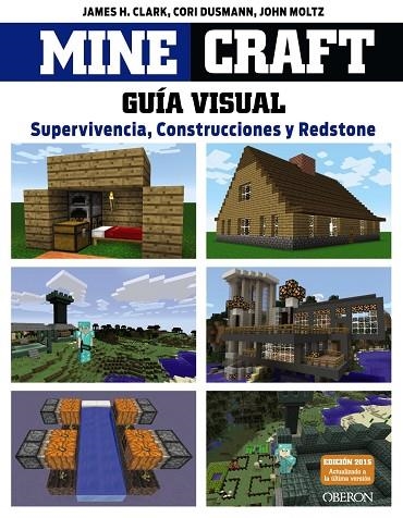 MINECRAFT.GUÍA VISUAL.SUPERVIVENCIA,CONSTRUCCIONES Y REDSTONE | 9788441536753 | CLARK,JAMES H./DUSMANN,CORI/MOLTZ,JOHN | Llibreria Geli - Llibreria Online de Girona - Comprar llibres en català i castellà