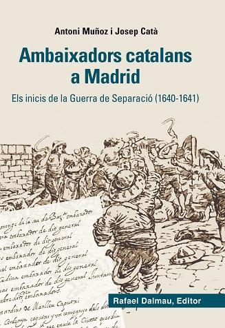 AMBAIXADORS CATALANS A MADRID.ELS INICIS DE LA GUERRA DE SEPARACIÓ (1640-1641) | 9788423208012 | MUÑOZ,ANTONI/CATÀ,JOSEP | Llibreria Geli - Llibreria Online de Girona - Comprar llibres en català i castellà