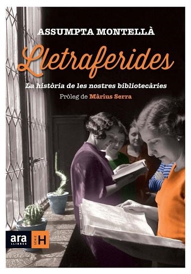 LLETRAFERIDES.LA HISTÒRIA DE LES NOSTRES BIBLIOTECÀRIES | 9788416154289 | MONTELLÀ,ASSUMPTA | Llibreria Geli - Llibreria Online de Girona - Comprar llibres en català i castellà