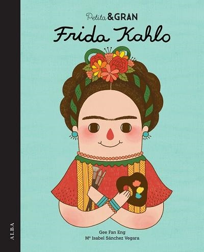 PETITA I GRAN FRIDA KAHLO | 9788490650820 | SÁNCHEZ VEGARA,ISABEL | Libreria Geli - Librería Online de Girona - Comprar libros en catalán y castellano