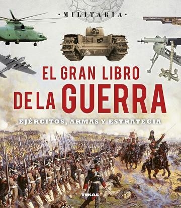 EL GRAN LIBRO DE LA GUERRA.EJÉRCITOS,ARMAS Y ESTRATEGIA | 9788499282787 | Llibreria Geli - Llibreria Online de Girona - Comprar llibres en català i castellà