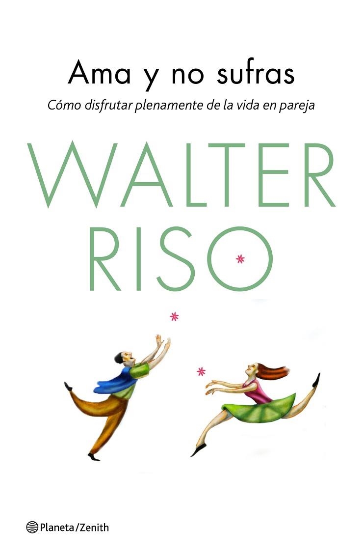 AMA Y NO SUFRAS.CÓMO DISFRUTAR PLENAMENTE DE LA VIDA EN PAREJA | 9788408139850 | RISO,WALTER | Libreria Geli - Librería Online de Girona - Comprar libros en catalán y castellano