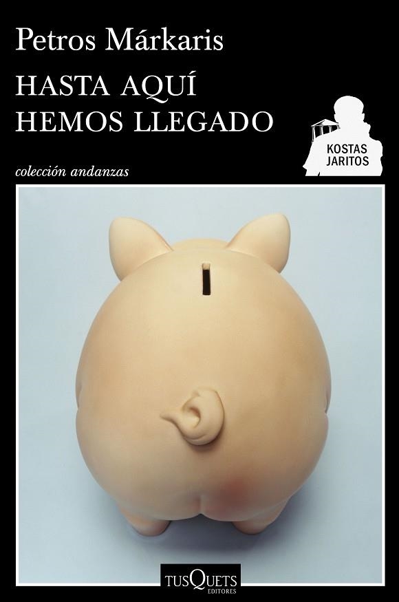 HASTA AQUÍ HEMOS LLEGADO (KOSTAS JARITOS) | 9788490660713 | MÁRKARIS,PETROS | Llibreria Geli - Llibreria Online de Girona - Comprar llibres en català i castellà