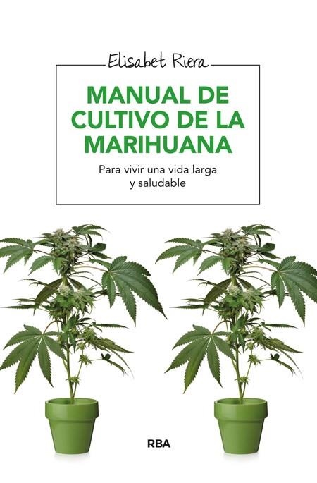 MANUAL DE CULTIVO DE LA MARIHUANA | 9788416267057 | RIERA,ELISABET | Libreria Geli - Librería Online de Girona - Comprar libros en catalán y castellano