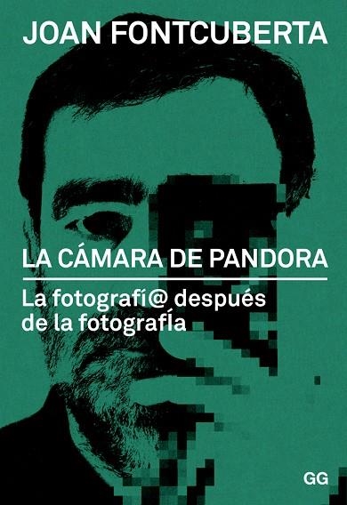 LA CÁMARA DE PANDORA.LA FOTOGRAFÍA DESPUÉS DE LA FOTOGRAFÍA | 9788425228339 | FONTCUBERTA,JOAN | Libreria Geli - Librería Online de Girona - Comprar libros en catalán y castellano