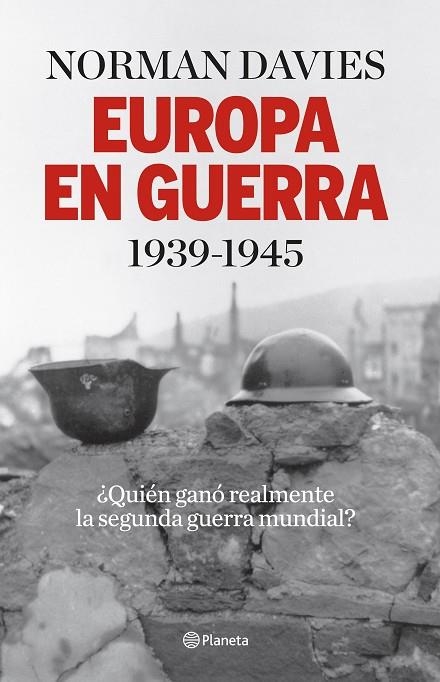 EUROPA EN GUERRA 1939-1945.¿QUIÉN GANÓ REALMENTE LA SEGUNDA GUERRA MUNDIAL? | 9788408140146 | DAVIES,NORMAN | Llibreria Geli - Llibreria Online de Girona - Comprar llibres en català i castellà