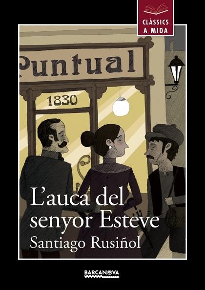 L'AUCA DEL SENYOR ESTEVE | 9788448934910 | RUSIÑOL,SANTIAGO | Llibreria Geli - Llibreria Online de Girona - Comprar llibres en català i castellà