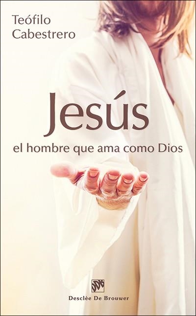 JESÚS,EL HOMBRE QUE AMA COMO DIOS | 9788433027689 | CABESTRERO,TEÓFILO | Llibreria Geli - Llibreria Online de Girona - Comprar llibres en català i castellà