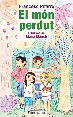 EL MÓN PERDUT | 9788499755991 | PIFARRÉ,FRANCESC | Llibreria Geli - Llibreria Online de Girona - Comprar llibres en català i castellà