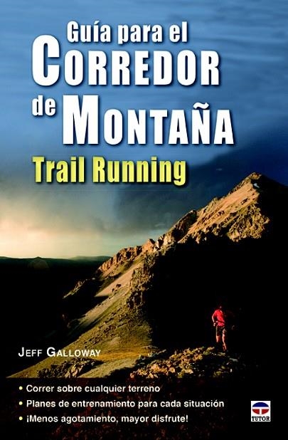 GUÍA PARA EL CORREDOR DE MONTAÑA.TRAIL RUNNING | 9788479029883 | GALLOWAY,JEFF | Llibreria Geli - Llibreria Online de Girona - Comprar llibres en català i castellà