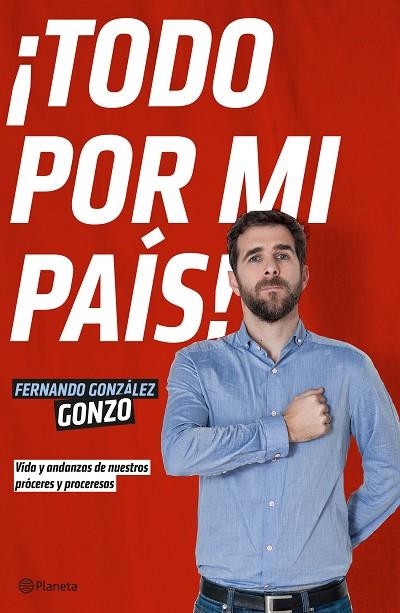 TODO POR MI PAÍS | 9788408140009 | GONZÁLEZ,FERNANDO (GONZO) | Llibreria Geli - Llibreria Online de Girona - Comprar llibres en català i castellà