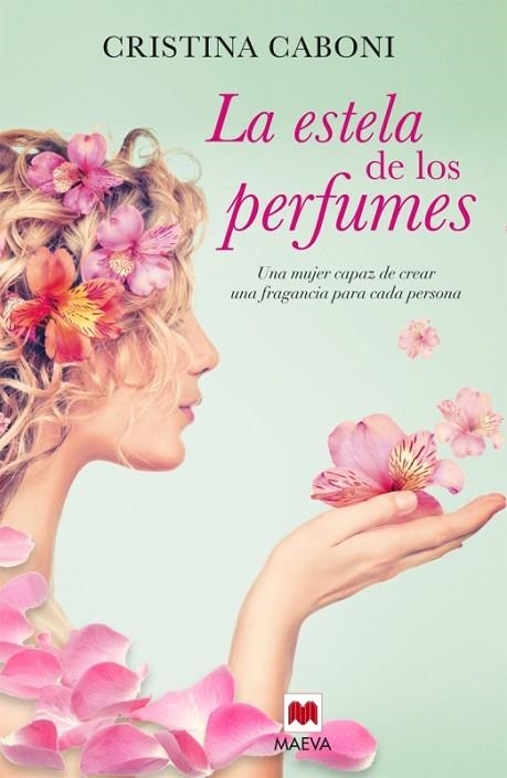 LA ESTELA DE LOS PERFUMES.UNA MUJER CAPAZ DE CREAR UNA FRAGANCIA PARA CADA PERSONA | 9788416363193 | CABONI, CRISTINA | Llibreria Geli - Llibreria Online de Girona - Comprar llibres en català i castellà