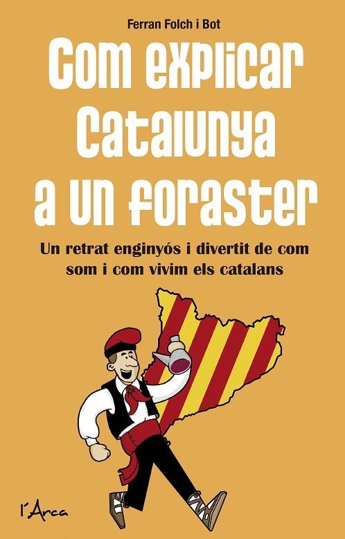 COM EXPLICAR CATALUNYA A UN FORASTER.UN RETRAT ENGINYOS I DIVERTIT DE COM SOM I COM VIVIM ELS CATALANS | 9788494250538 | FOLCH BOT,FERRAN | Llibreria Geli - Llibreria Online de Girona - Comprar llibres en català i castellà