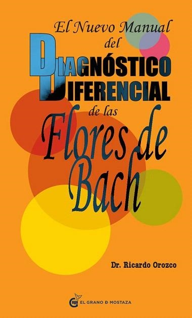 EL NUEVO MANUAL DEL DIAGNÓSTICO DIFERENCIAL DE LAS FLORES DE BACH | 9788493809164 | OROZCO,RICARDO | Llibreria Geli - Llibreria Online de Girona - Comprar llibres en català i castellà