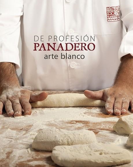 DE PROFESIÓN PANADERO. ARTE BLANCO | 9788416177516 | OLLÉ,ALBERT | Llibreria Geli - Llibreria Online de Girona - Comprar llibres en català i castellà