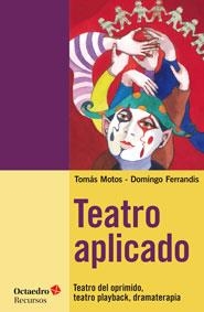 TEATRO APLICADO.TEATRO DEL OPRIMIDO,TEATRO PLATBACK,DRAMATERAPIA | 9788499216539 | MOTOS,TOMÀS/FERRANDIS,DOMINGO | Llibreria Geli - Llibreria Online de Girona - Comprar llibres en català i castellà