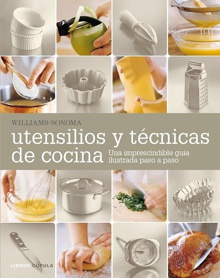 UTENSILIOS Y TÉCNICAS DE COCINA.UNA IMPRESCINDIBLE GUÍA ILUSTRADA PASO A PASO | 9788448021306 | WILLIAMS-SONOMA | Llibreria Geli - Llibreria Online de Girona - Comprar llibres en català i castellà