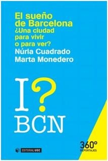 EL SUEÑO DE BARCELONA.¿UNA CIUDAD PARA VIVIR O PARA VER? | 9788490647257 | CUADRADO,NÚRIA/MONEDERO,MARTA | Llibreria Geli - Llibreria Online de Girona - Comprar llibres en català i castellà