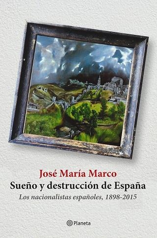 SUEÑO Y DESTRUCCIÓN DE ESPAÑA | 9788408141310 | MARCO,JOSE MARIA | Llibreria Geli - Llibreria Online de Girona - Comprar llibres en català i castellà