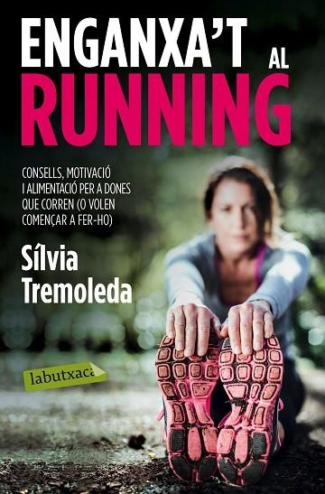 ENGANXA'T AL RUNNING | 9788416334056 | TREMOLEDA,SÍLVIA | Llibreria Geli - Llibreria Online de Girona - Comprar llibres en català i castellà