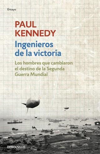 INGENIEROS DE LA VICTORIA.LOS HOMBRES QUE CAMBIARON EL DESTINO DE LA SEGUNDA GUERRA MUNDIAL | 9788490625576 | KENNEDY,PAUL | Llibreria Geli - Llibreria Online de Girona - Comprar llibres en català i castellà