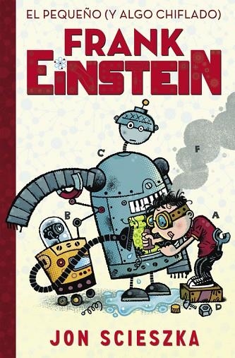 EL PEQUEÑO (Y ALGO CHIFLADO) FRANK EINSTEIN  | 9788420419077 | SCIESZKA,JON | Llibreria Geli - Llibreria Online de Girona - Comprar llibres en català i castellà