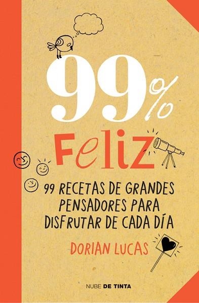 99% FELIZ.99 RECETAS DE GRANDES PENSADORES PARA DISFRUTAR DE CADA DÍA | 9788415594369 | LUCAS,DORIAN | Llibreria Geli - Llibreria Online de Girona - Comprar llibres en català i castellà