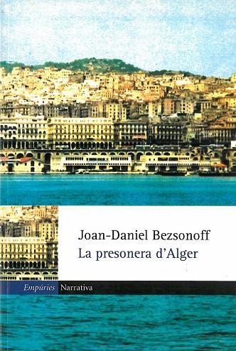 LA PRESONERA D'ALGER | 9788475969336 | BEZSONOFF,JOAN DANIEL | Llibreria Geli - Llibreria Online de Girona - Comprar llibres en català i castellà