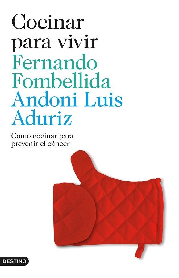 COCINAR PARA VIVIR.CÓMO COCINAR PARA PREVENIR EL CÁNCER | 9788423348497 | FOMBELLIDA,FERNANDO/ADURIZ,ANDONI LUIS | Llibreria Geli - Llibreria Online de Girona - Comprar llibres en català i castellà