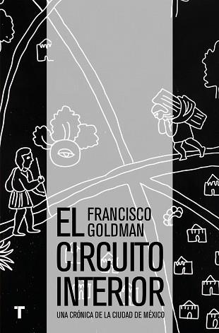 EL CIRCUITO INTERIOR.UNA CRÓNICA DE LA CIUDAD DE MÉXICO | 9786077711063 | GOLDMAN,FRANCISCO | Llibreria Geli - Llibreria Online de Girona - Comprar llibres en català i castellà