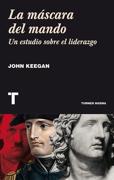 LA MÁSCARA DEL MANDO.UN ESTUDIO SOBRE EL LIDERAZGO | 9788416142248 | KEEGAN,JOHN | Llibreria Geli - Llibreria Online de Girona - Comprar llibres en català i castellà