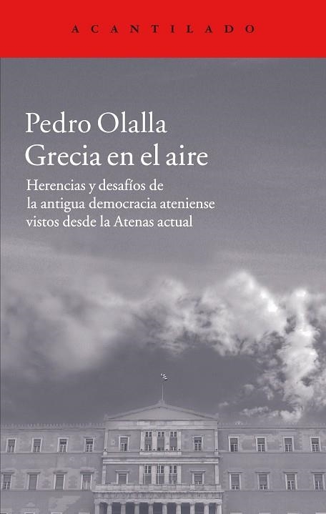 GRECIA EN EL AIRE.HERENCIAS Y DESAFÍOS DE LA ANTIGUA GRECIA ATENIENSE VISTOS DESDE LA TENAS ACTUAL | 9788416011537 | OLALLA,PEDRO | Libreria Geli - Librería Online de Girona - Comprar libros en catalán y castellano