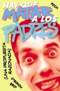 HAY QUE MATAR A LOS PADRES | 9788495440587 | MONDELO,JOSE | Llibreria Geli - Llibreria Online de Girona - Comprar llibres en català i castellà